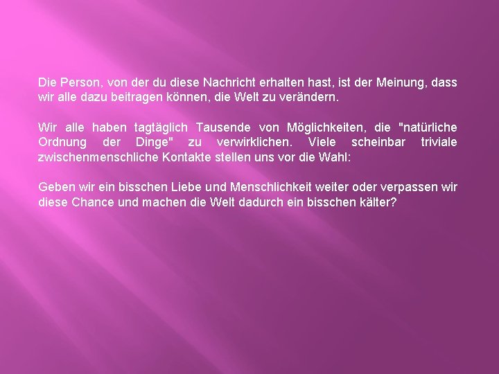 Die Person, von der du diese Nachricht erhalten hast, ist der Meinung, dass wir