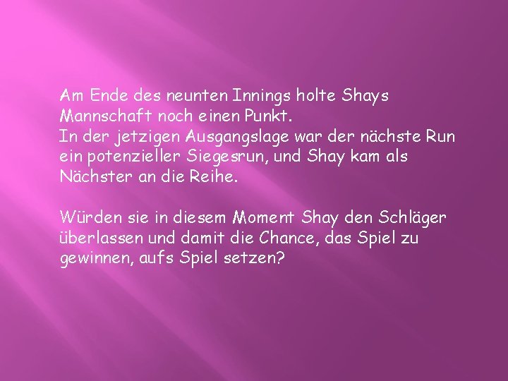 Am Ende des neunten Innings holte Shays Mannschaft noch einen Punkt. In der jetzigen