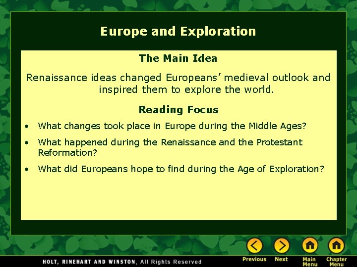 Europe and Exploration The Main Idea Renaissance ideas changed Europeans’ medieval outlook and inspired