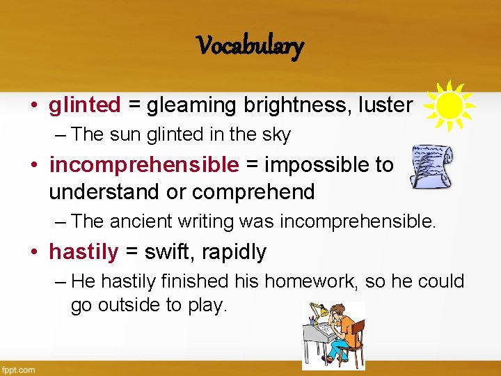 Vocabulary • glinted = gleaming brightness, luster – The sun glinted in the sky