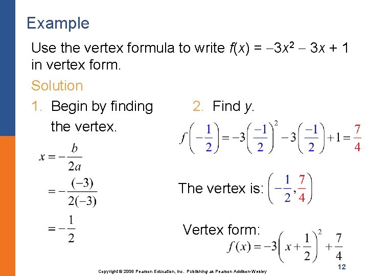 Example Use the vertex formula to write f(x) = 3 x 2 3 x