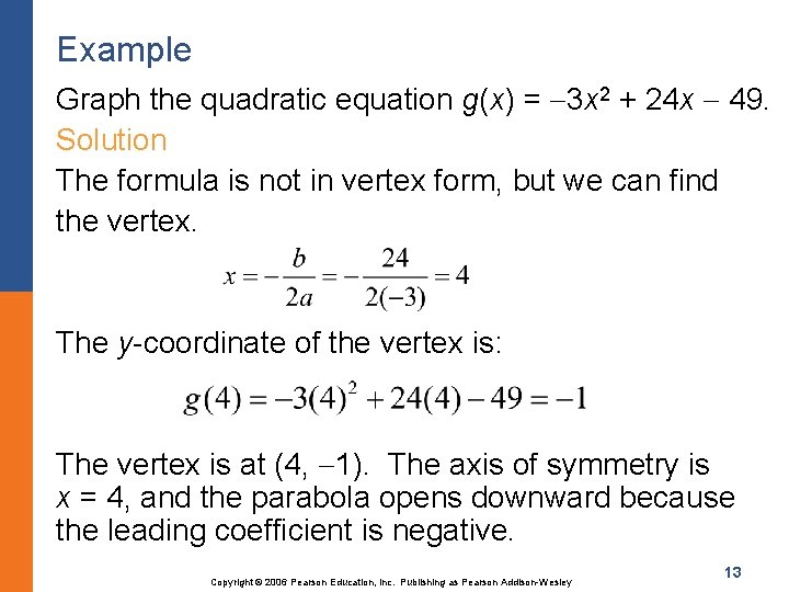 Example Graph the quadratic equation g(x) = 3 x 2 + 24 x 49.