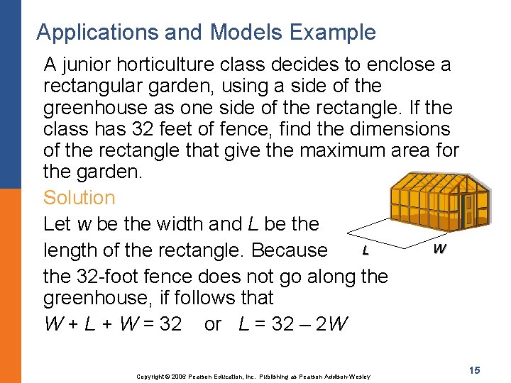 Applications and Models Example A junior horticulture class decides to enclose a rectangular garden,