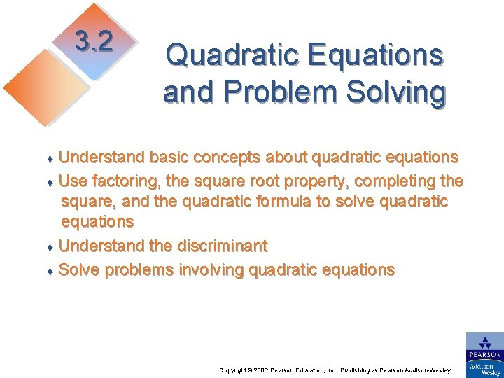 3. 2 Quadratic Equations and Problem Solving Understand basic concepts about quadratic equations ♦