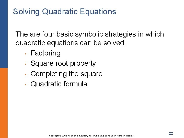 Solving Quadratic Equations The are four basic symbolic strategies in which quadratic equations can