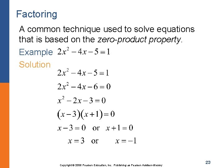 Factoring A common technique used to solve equations that is based on the zero-product