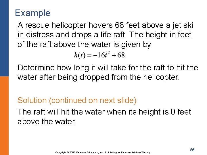 Example A rescue helicopter hovers 68 feet above a jet ski in distress and