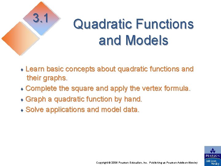 3. 1 Quadratic Functions and Models Learn basic concepts about quadratic functions and their