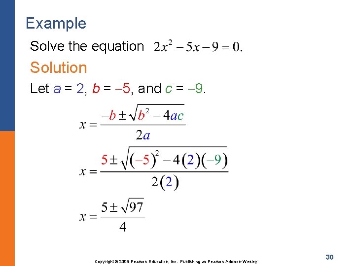 Example Solve the equation Solution Let a = 2, b = 5, and c