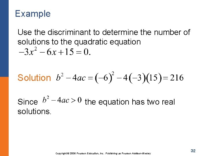 Example Use the discriminant to determine the number of solutions to the quadratic equation
