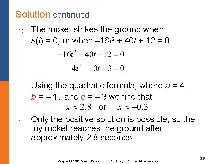 Solution continued b) The rocket strikes the ground when s(t) = 0, or when