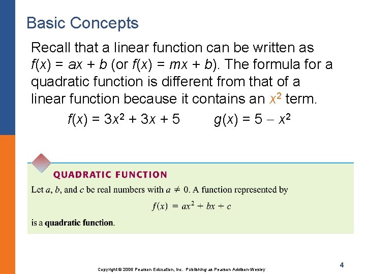 Basic Concepts Recall that a linear function can be written as f(x) = ax