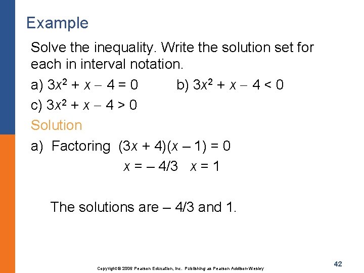 Example Solve the inequality. Write the solution set for each in interval notation. a)