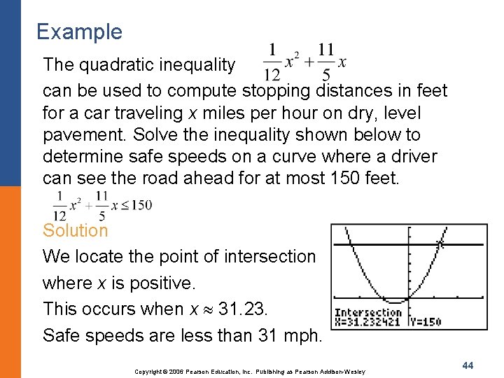 Example The quadratic inequality can be used to compute stopping distances in feet for