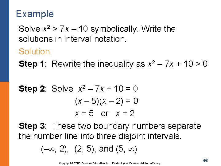 Example Solve x 2 > 7 x – 10 symbolically. Write the solutions in