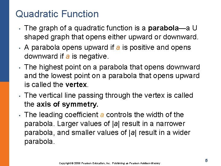 Quadratic Function • • • The graph of a quadratic function is a parabola—a