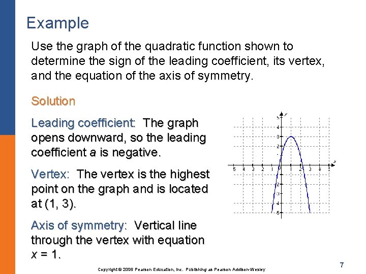Example Use the graph of the quadratic function shown to determine the sign of