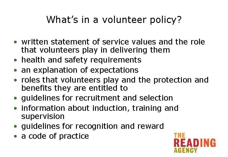 What’s in a volunteer policy? • written statement of service values and the role