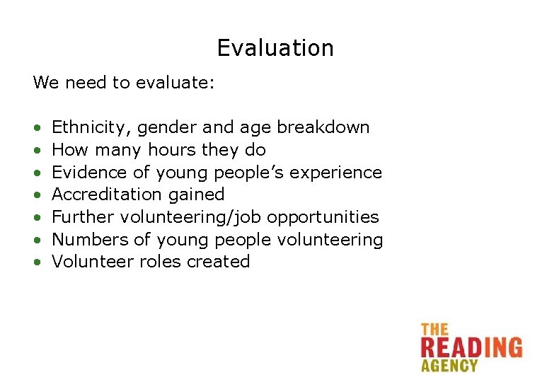 Evaluation We need to evaluate: • • Ethnicity, gender and age breakdown How many