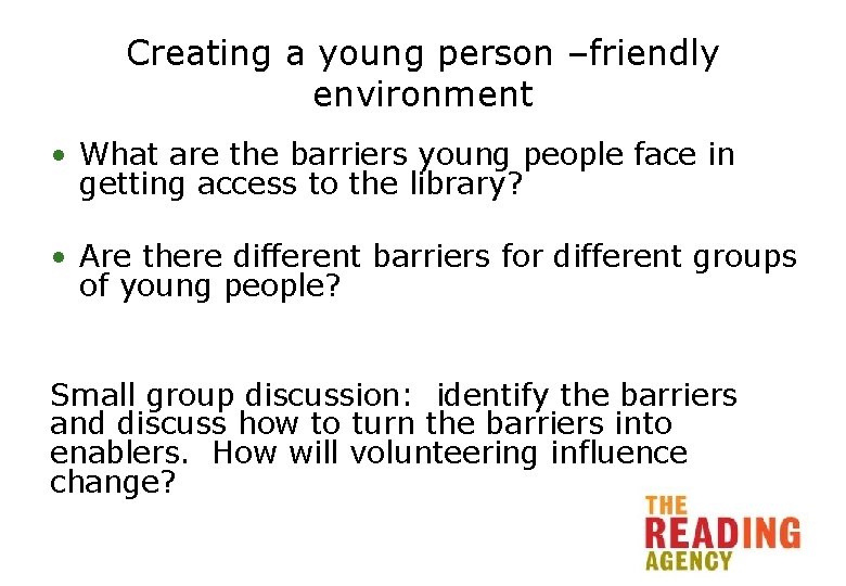 Creating a young person –friendly environment • What are the barriers young people face