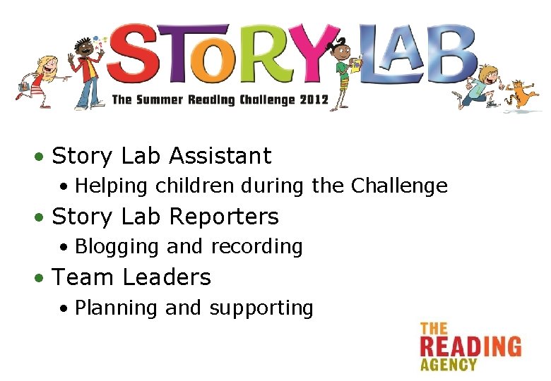  • Story Lab Assistant • Helping children during the Challenge • Story Lab