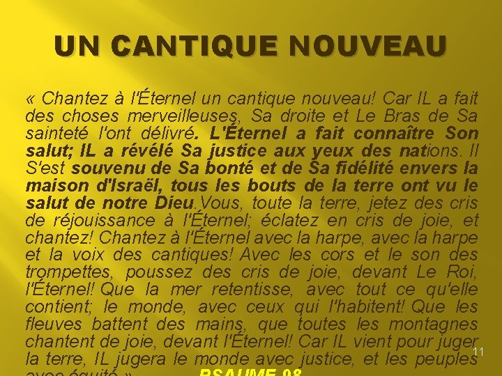 UN CANTIQUE NOUVEAU « Chantez à l'Éternel un cantique nouveau! Car IL a fait