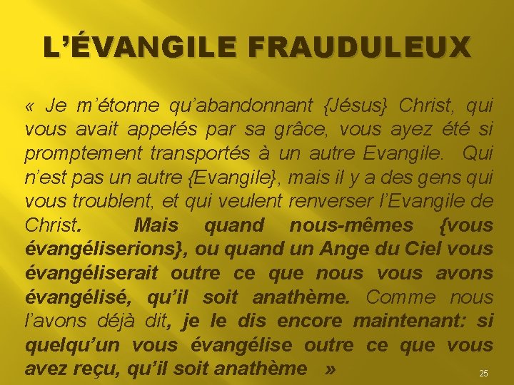 L’ÉVANGILE FRAUDULEUX « Je m’étonne qu’abandonnant {Jésus} Christ, qui vous avait appelés par sa