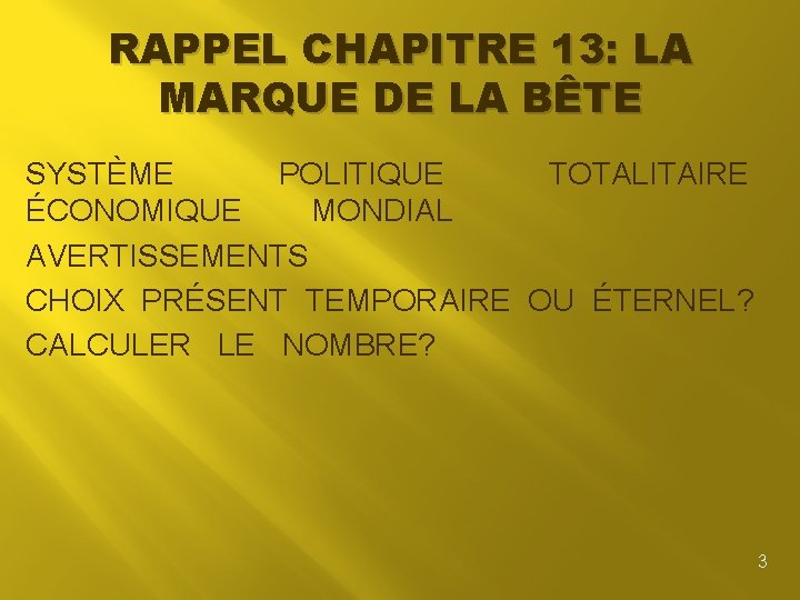 RAPPEL CHAPITRE 13: LA MARQUE DE LA BÊTE SYSTÈME POLITIQUE TOTALITAIRE ÉCONOMIQUE MONDIAL AVERTISSEMENTS