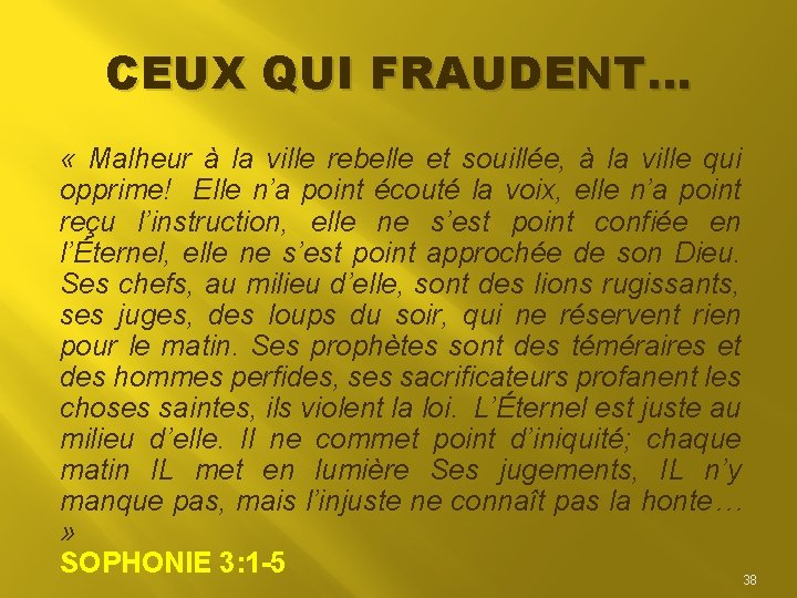 CEUX QUI FRAUDENT… « Malheur à la ville rebelle et souillée, à la ville