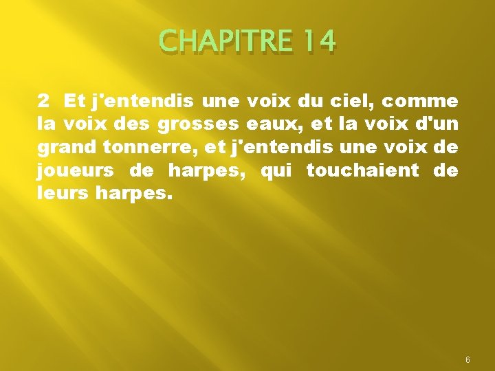 CHAPITRE 14 2 Et j'entendis une voix du ciel, comme la voix des grosses