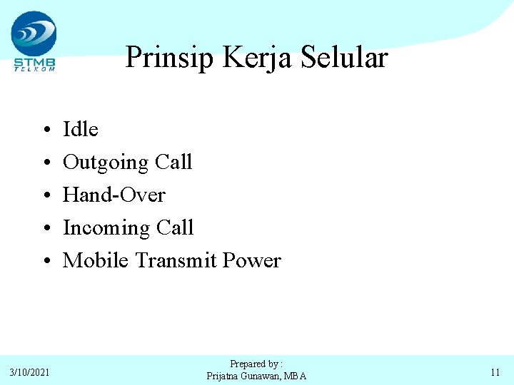 Prinsip Kerja Selular • • • 3/10/2021 Idle Outgoing Call Hand-Over Incoming Call Mobile