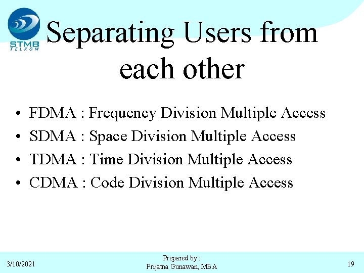 Separating Users from each other • • FDMA : Frequency Division Multiple Access SDMA