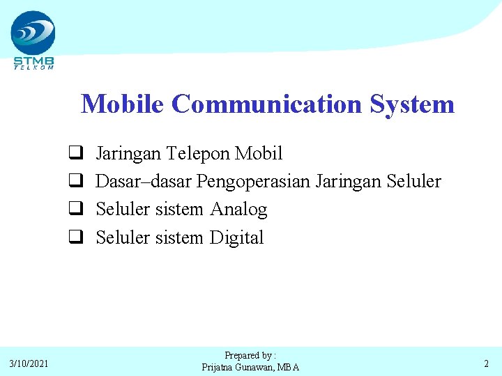 Mobile Communication System q q 3/10/2021 Jaringan Telepon Mobil Dasar–dasar Pengoperasian Jaringan Seluler sistem