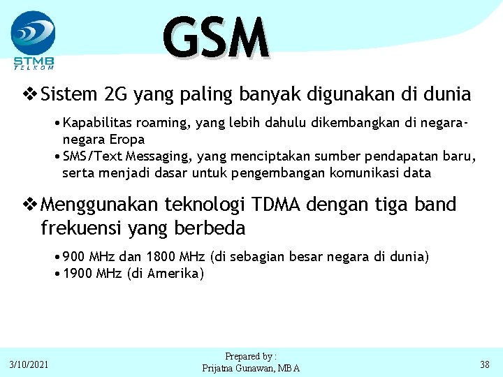 GSM v Sistem 2 G yang paling banyak digunakan di dunia • Kapabilitas roaming,