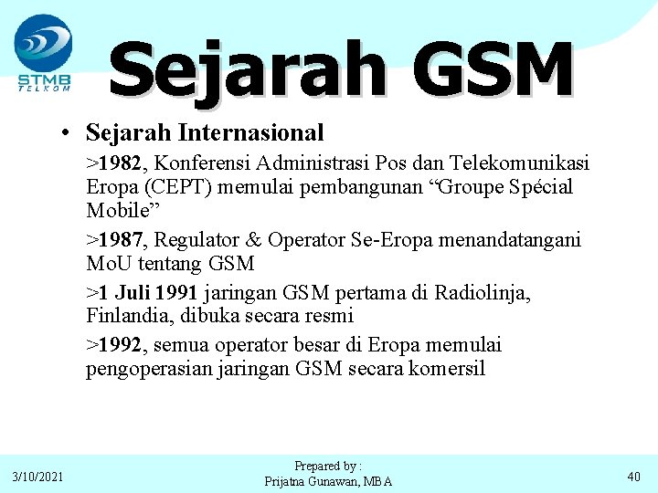 Sejarah GSM • Sejarah Internasional >1982, Konferensi Administrasi Pos dan Telekomunikasi Eropa (CEPT) memulai