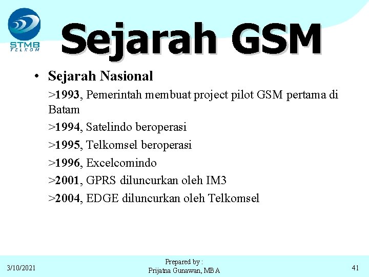 Sejarah GSM • Sejarah Nasional >1993, Pemerintah membuat project pilot GSM pertama di Batam