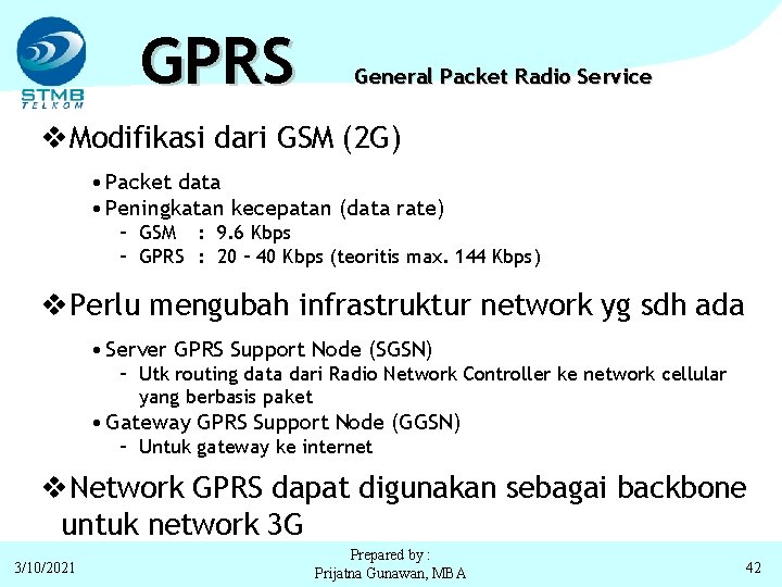 GPRS General Packet Radio Service v. Modifikasi dari GSM (2 G) • Packet data