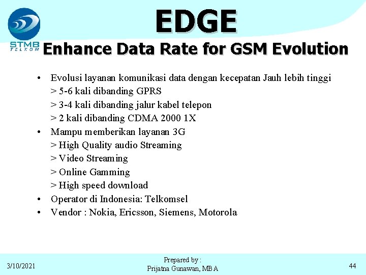 EDGE Enhance Data Rate for GSM Evolution • Evolusi layanan komunikasi data dengan kecepatan