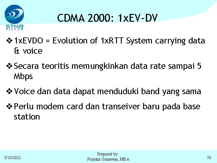 CDMA 2000: 1 x. EV-DV v 1 x. EVDO = Evolution of 1 x.