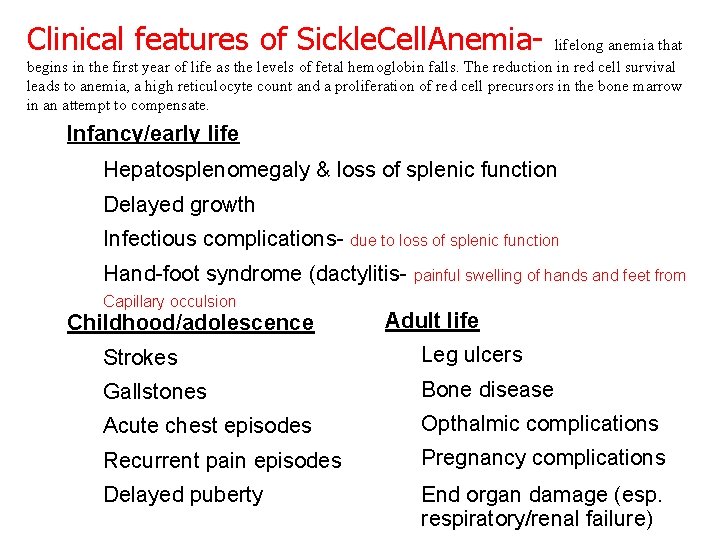 Clinical features of Sickle. Cell. Anemia- lifelong anemia that begins in the first year Clinical features of Sickle. Cell. Anemia- lifelong anemia that begins in the first year