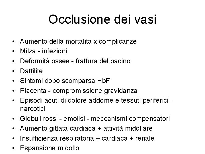 Occlusione dei vasi • • • Aumento della mortalità x complicanze Milza - infezioni Occlusione dei vasi • • • Aumento della mortalità x complicanze Milza - infezioni