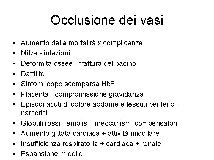 Occlusione dei vasi • • • Aumento della mortalità x complicanze Milza - infezioni