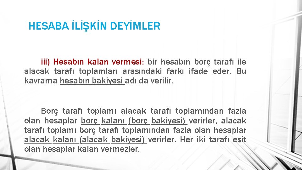 HESABA İLİŞKİN DEYİMLER iii) Hesabın kalan vermesi: bir hesabın borç tarafı ile alacak tarafı