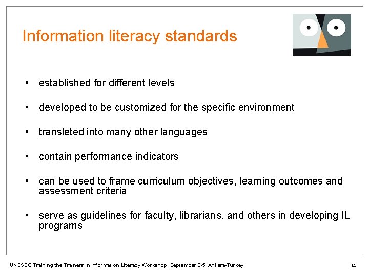 Information literacy standards • established for different levels • developed to be customized for