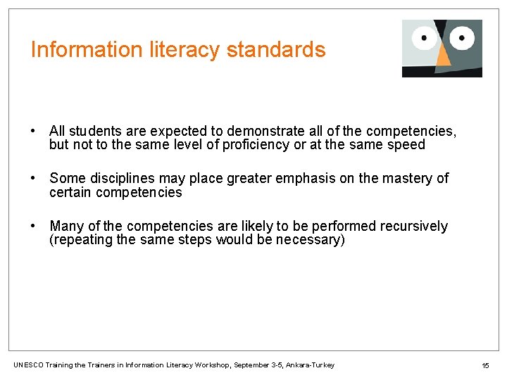Information literacy standards • All students are expected to demonstrate all of the competencies,