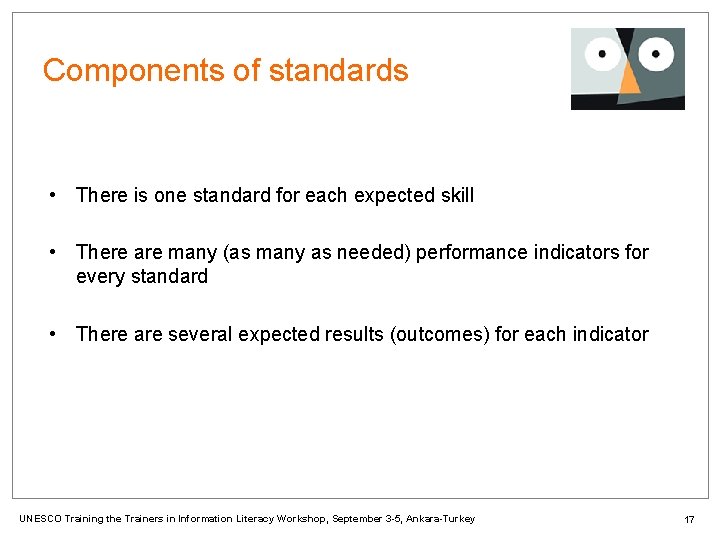 Components of standards • There is one standard for each expected skill • There