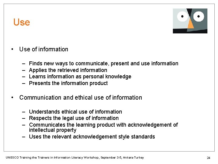 Use • Use of information – – Finds new ways to communicate, present and