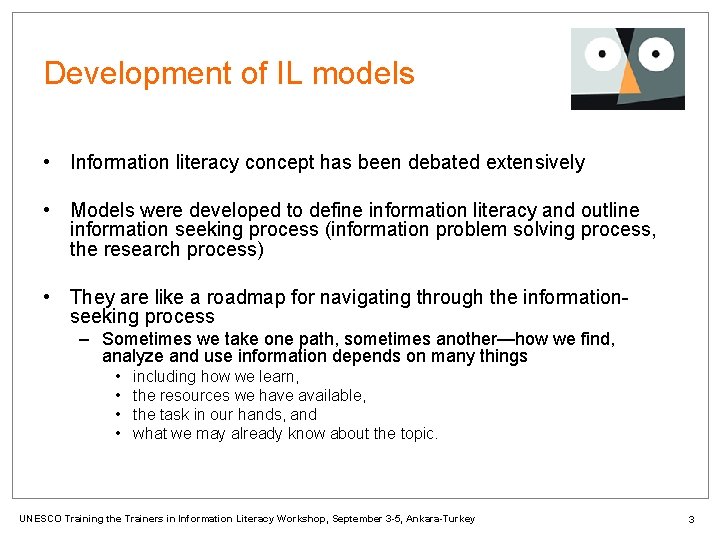 Development of IL models • Information literacy concept has been debated extensively • Models