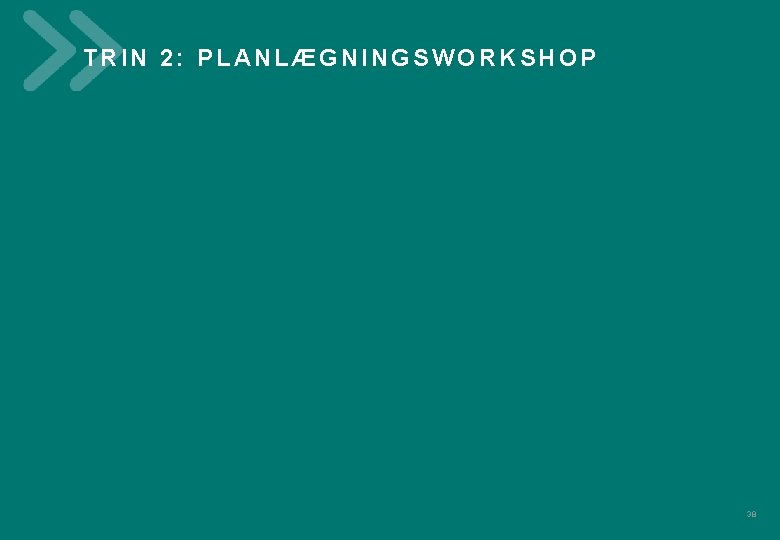 TRIN 2: PLANLÆGNINGSWORKSHOP V 012018 K A N D I D A T M