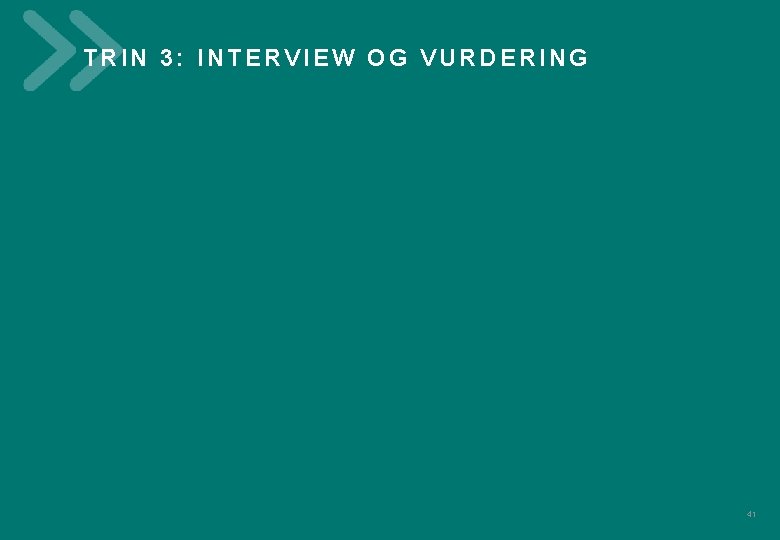 TRIN 3: INTERVIEW OG VURDERING V 012018 K A N D I D A